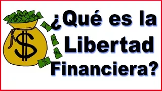 ¿QUÉ es y CÓMO alcanzar la Libertad Financiera?