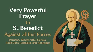 VERY POWERFUL PRAYER TO ST. BENEDICT AGAINST ALL EVIL - DEMONS, WITCHCRAFT, CURSE, DISEASE & BONDAGE