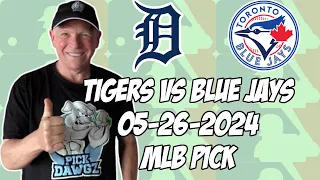 Detroit Tigers vs Toronto Blue Jays 5/26/24 MLB Pick & Prediction | MLB Betting Tips