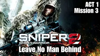 Sniper Ghost Warrior 2 - Leave No Man Behind ( ACT 1, Mission 3 )