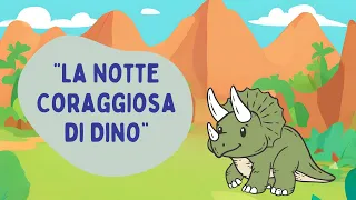 La Notte Coraggiosa di Dino @StoryTime.Italiana #favola #storiaitaliana #storia #fiabe