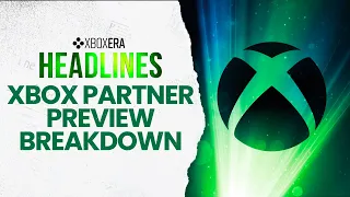 Xbox Partner Preview Breakdown & More - March 7th, 2024 | Headlines