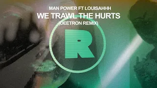 Man Power ft Louisahhh - We Trawl The Hurts (Deetron Remix)