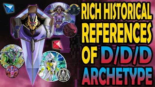 The Many Historical References with the D/D/D Archetype - Unknown Side of Yugioh