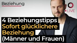 4 Beziehungstipps, sofort wirksam für eine glückliche Beziehung (Männer und Frauen)