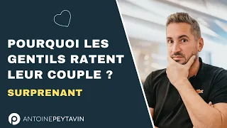 SURPRENANT : pourquoi être gentil peut TUER votre couple ?