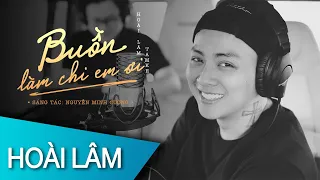 HOÀI LÂM  - Buồn Làm Chi Em Ơi  (Official Lyric Video)