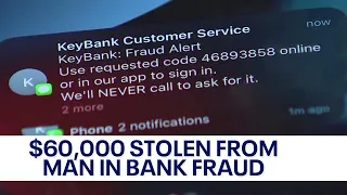 'This is a complete nightmare'; Bank fraud drains local man's account of $60K