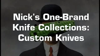 Nick's One Brand Knife Collections: Custom Knives