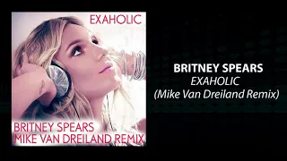 Britney Spears - Exaholic (Mike Van Dreiland Remix)