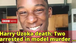Harry Uzoka death: Two arrested in model murder probe