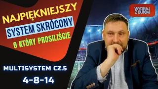 MultiSystem cz. 5  | Najpiękniejszy system skrócony o który prosiliście  |  System 4-8-14