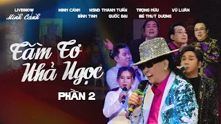 Liveshow Danh Ca Minh Cảnh P2 | NSND Thanh Tuấn-Trọng Hữu-Vũ Luân-Bình Tinh-Quốc Đại-bé Thùy Dương