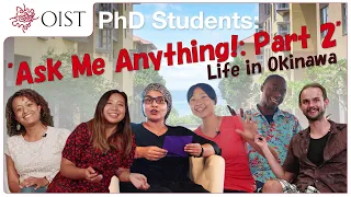 Ask Me Anything - OIST PhD students answer your questions! | Episode 2