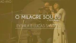 Eyshila part. Lucas Santos - O Milagre Sou Eu e Testemunho - Eslavec 2016