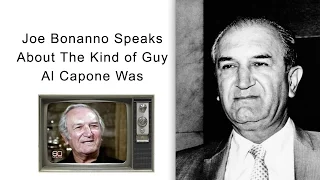 Joe Bonanno Speaks About The Kind of Guy Al Capone Was