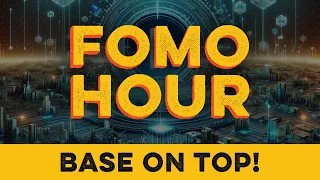 FOMO HOUR #84 - BASE ON TOP!