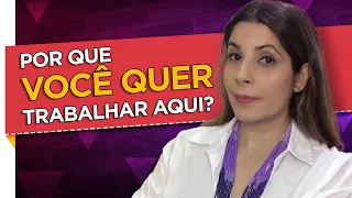 Como responder a pergunta: POR QUE VOCÊ QUER TRABALHAR NESSA EMPRESA? *dicas para você se preparar