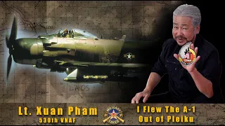"Skyward Bonds: The Untold Tales of Lt. Xuan Pham & His Band of SVAF A-1 Skyraider Pilots