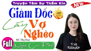 Nghe Là Nghiền - GIÁM ĐỐC LẤY VỢ NGHÈO - Full Truyện Ngắn Thầm Kín 2022 - MC Thu Huệ Kể Thú Vị