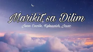 Juan Caoile, Kyleswish ft.Jawz | Marikit sa Dilim (lyrics) | Nalasing kagabi Ang galing katabi ka na