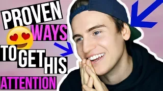 3 PROVEN WAYS TO GET HIS ATTENTION! (SO EASY)