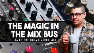 The Magic In The Mix Bus (MAKE or BREAK your mix)