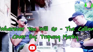 Wherever you will go - The Calling // Tropang Marky Cover