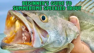 Beginner's Guide To Catching Endless Speckled Trout In Summer