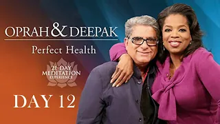 Day 12 | 21-DAY of Perfect Health OPRAH & DEEPAK MEDITATION CHALLENGE