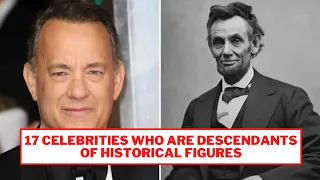 17 Celebrities Who are Descendants of Historical Figures and Famous People