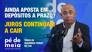 Pé de Meia - Poupar… para Investir - Você ainda coloca poupanças em depósitos a prazo?