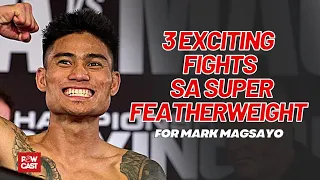 3 Exciting fights for Mark Magsayo in the Super Featherweight Division