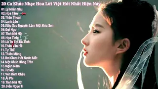 20 Ca Khúc Nhạc Hoa Lời Việt Hót Nhất Hiện Nay | Lý Nhân Sầu