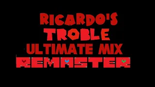 RICARDO'S TROBLE ULTIMATE MIX REMASTER ( Anniversary Special )