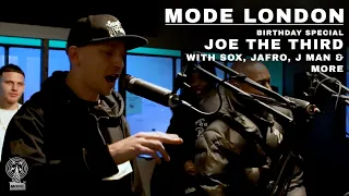 Joe The Third Birthday Special With Sox, Jafro, J Man, Chopcino & More | Mode London