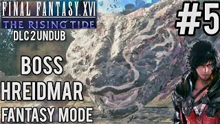 FFXVI PS5] DLC 2 The Rising Tide ] Undub Fantasy Mode Boss Hreidmar Part 5