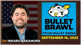 Hikaru Nakamura | Bullet Brawl Arena | Titled Bullet Arena 1+0 | September 16, 2023  | chesscom