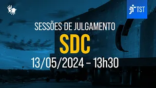 SDC | Assista à sessão do dia 13/05/2024