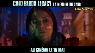 Cold Blood Legacy Bande annonce VF 2019