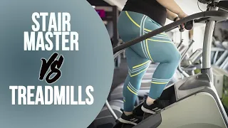 Stair Master vs Treadmill : Which one is Better?