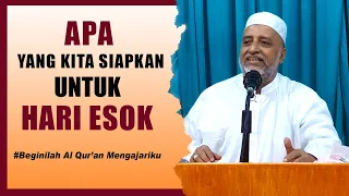 APA YANG KITA SIAPKAN UNTUK HARI ESOK ? | Ust. Muhammad Bin Alwi BSA.