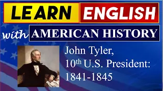 John Tyler, 10th U.S. President: 1841-1845 | Learn English Online With American History