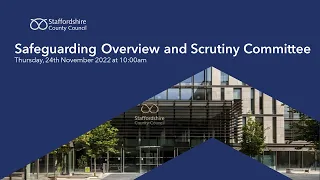 Safeguarding Overview and Scrutiny Committee, Thursday 24th November 2022