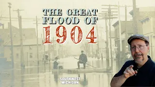 The Great Flood of 1904 - Southwest Michigan