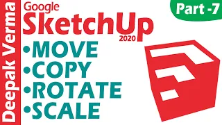 SketchUp 2020 Tutorial Part-7 | MOVE, COPY, ROTATE, SCALE  [DEEPAK VERMA]