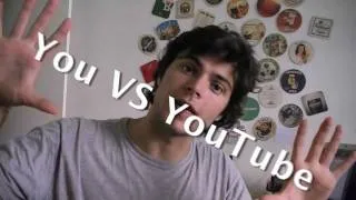 You VS YouTube - willwoosh