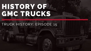 History of GMC Trucks | Truck History Episode 15