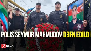 Polis Seymur Mahmudov dəfn edildi