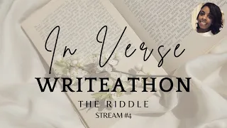 In Verse Writeathon | The Riddle | Stream #4
